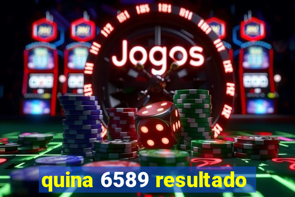 quina 6589 resultado